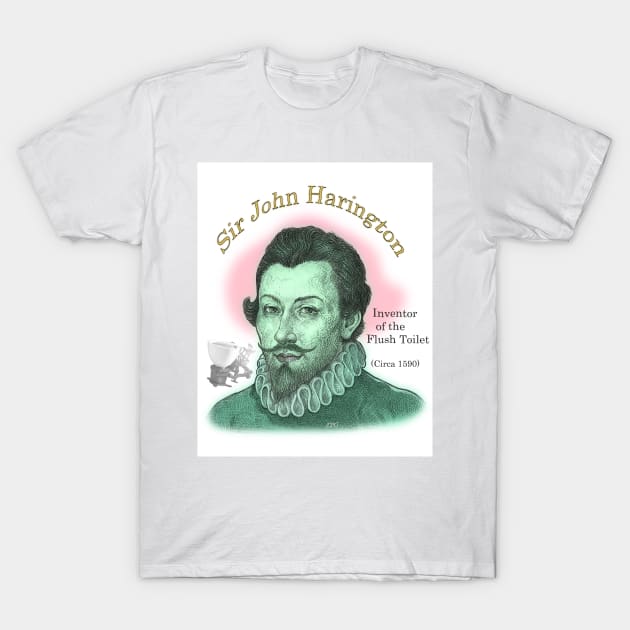 Sir John Harington, Inventor of the Flush Toilet T-Shirt by eedeeo